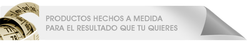 Productos hechos a medida para el resultado que tu quieres